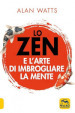 Lo zen e l'arte di imbrogliare la mente